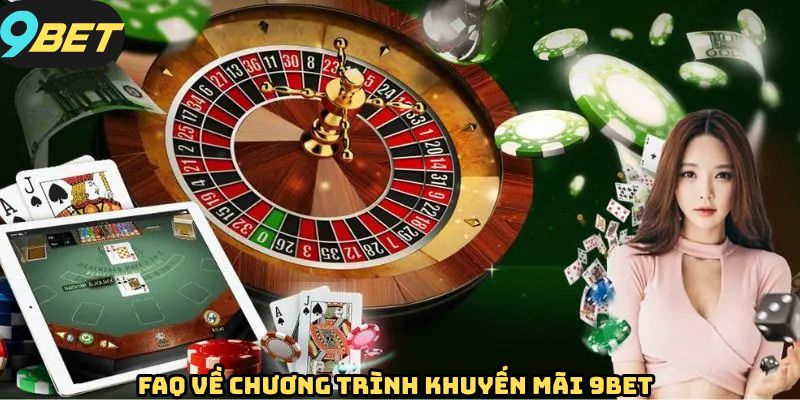 Trả lời các câu hỏi thường gặp khi nhận khuyến mãi tại 9BET