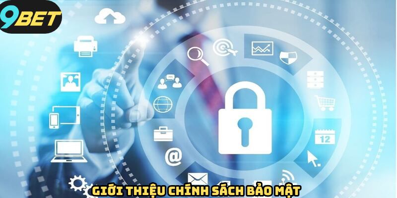 Tổng quát những nét chung về chính sách bảo mật tại 9BET