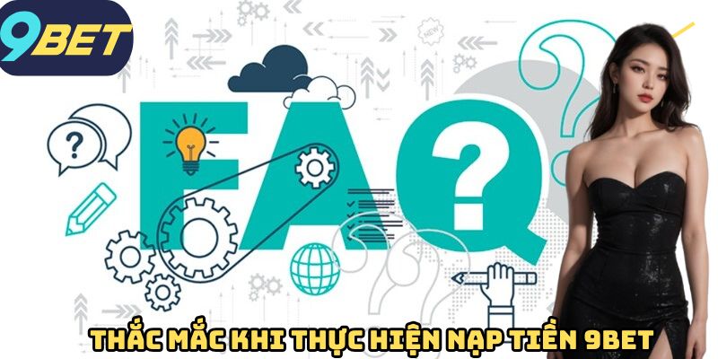 Thắc mắc khi thực hiện nạp tiền 9BET