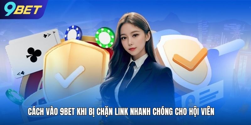 cach-vao-kbet-khi-bi-chan-anh-dai-dien