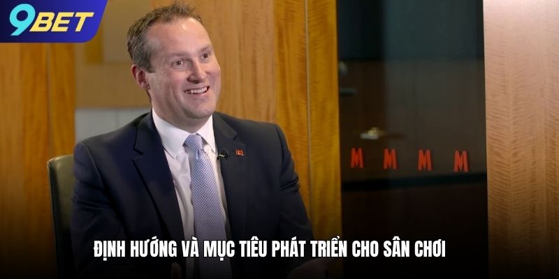 Định hướng và mục tiêu phát triển cho sân chơi