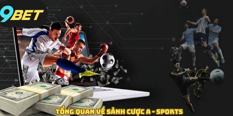 Tìm hiểu đôi nét về sảnh game A-Sports tại 9bet