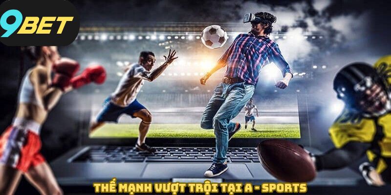 Những yếu tố nổi trội làm nên sự thành công của A-Sports